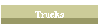 Trucks